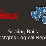 Scaling Rails: Setup Multiple Databases with Postgres Logical Replication