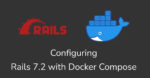 Setup Rails 7.2 and Docker Compose for Capybara/Selenium/RSpec and more: Step-by-Step guide