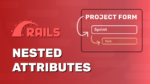 Ruby on Rails Nested Attributes: Forms with Multiple Nested Models – Explanation and Practice with StimulusJS